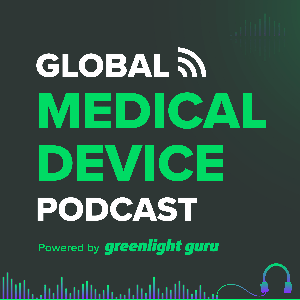 Global Medical Device Podcast powered by Greenlight Guru by Greenlight Guru + Medical Device Entrepreneurs