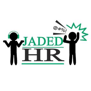 Jaded HR: Your Relief From the Common Human Resources Podcasts by Warren Workman & Feathers