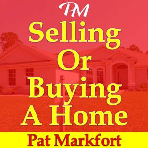 Selling Or Buying A Home: Tips, Guidance, Advice & Insights with Twin Cities Realtor Pat Markfort by Pat Markfort