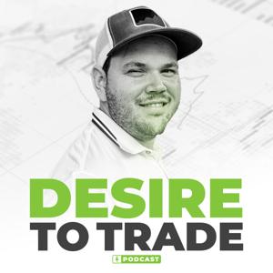 Desire To Trade Podcast | Forex Trading & Interviews with Highly Successful Traders by Etienne Crete