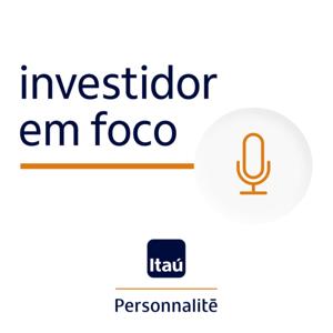 Investidor em Foco by Itaú Personnalité