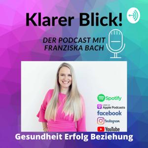 Klarer Blick! Der Podcast mit Franziska Bach