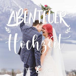 Abenteuer Hochzeit | Tipps für Brautpaare von Tom & Nena by Tom & Nena Hablesreiter