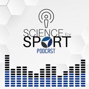 Science for Sport Podcast by Science for Sport