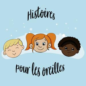Histoires pour les Oreilles by Histoires pour les oreilles