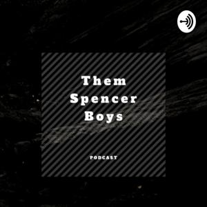 Them Spencer Boys Podcast
