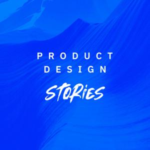 Product Design Stories