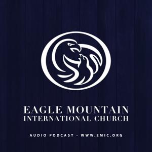 EMIC Audio Podcast by Eagle Mountain International Church