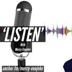 ‘LISTEN’ with Mercy Enujeko
