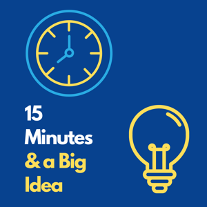 15 Minutes and a Big Idea by Jordan Danser