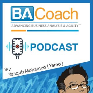 The BA Coach : Advancing Business Analysis & Agility by Yaaqub Mohamed (Yamo) : CBAP® | Business Analyst | Business Analysis and Agility Evangelist