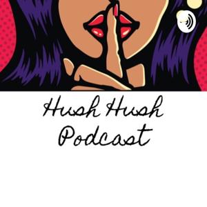 Hush Hush Podcast