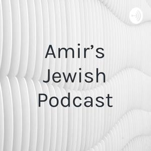 Amir’s Jewish Podcast