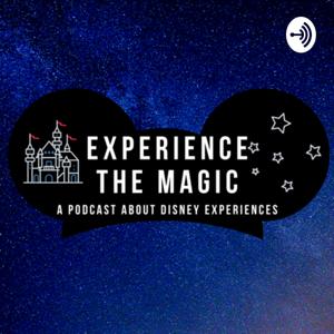 Experience The Magic: A Podcast About Disney Experiences