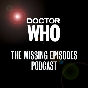 Doctor Who: The Missing Episodes Podcast by Tim