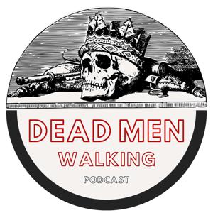 Dead Men Walking Podcast by Greg Moore Jr