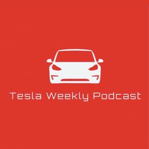 Tesla Weekly Podcast
