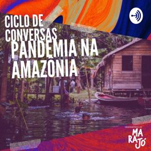 Ciclo de Conversas: Pandemia na Amazônia