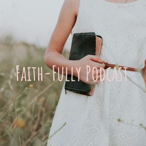 Faith-Fully Podcast