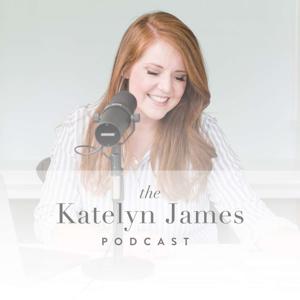 The Katelyn James Podcast by Katelyn James