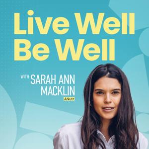 Live Well Be Well with Sarah Ann Macklin | Health, Lifestyle, Nutrition by Sarah Ann Macklin