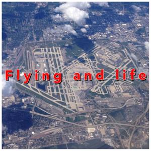 Flying and Life Podcast by Dispatcher Mike
