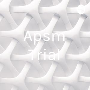 Apsm Trial