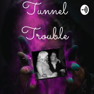 Tunnel Trouble
