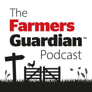 The Farmers Guardian Podcast by Farmers Guardian