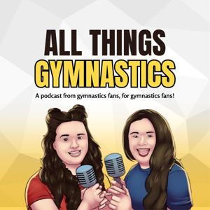 All Things Gymnastics Podcast by All Things Gymnastics Podcast
