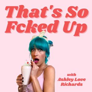 That's So Fcked Up by Ashley Love Richards