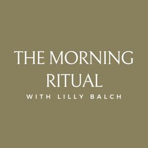 The Morning Ritual by Lilly Balch