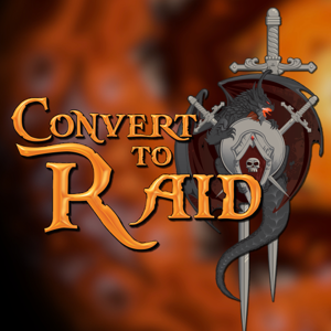 Convert to Raid: The podcast for raiders in the World of Warcraft!