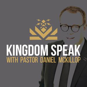 Kingdom Speak with Pastor Daniel McKillop by Daniel McKillop