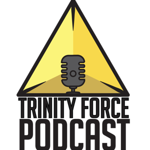 Trinity Force Podcast