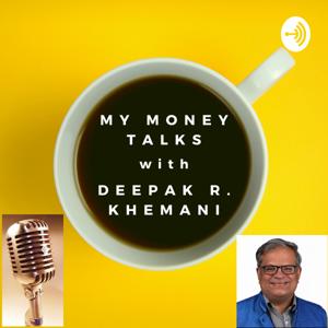 My Money Talks with Deepak R Khemani