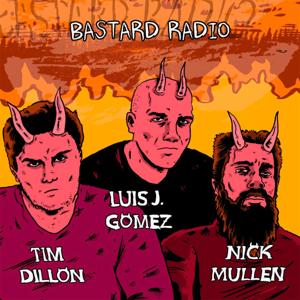 Bastard Radio by Luis J. Gomez, Nick Mullen, Tim Dillon