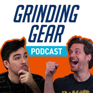 The Grinding Gear Podcast by Garrett Weinzierl and Kyle Fergusson
