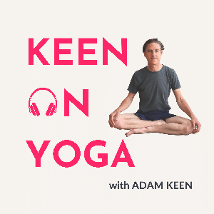 Keen on Yoga Podcast by Adam Keen