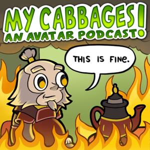 My Cabbages! An Avatar Podcast by Zach and Alex