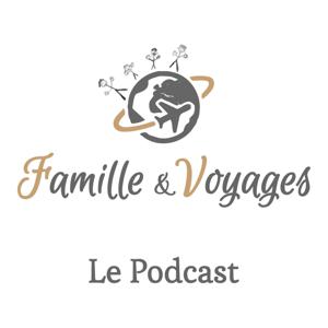 Famille & Voyages, le podcast - le podcast n°1 sur le voyage en famille