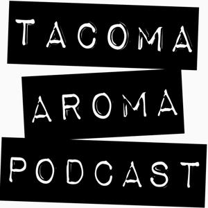 Tacoma Aroma Podcast