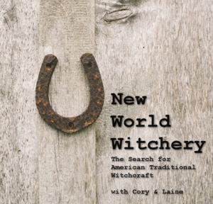 New World Witchery - The Search for American Traditional Witchcraft by Cory & Laine