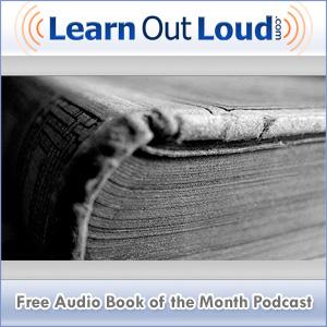Free Audio Book of the Month Podcast by LearnOutLoud.com
