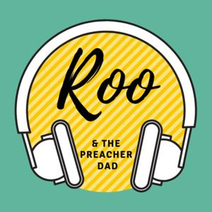 Roo & the Preacher Dad