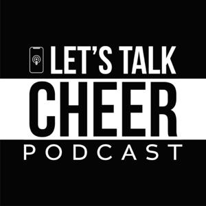 Let’s Talk Cheer: The Cheerleading Podcast For Parents & Coaches by Jason Larkins, Bleav