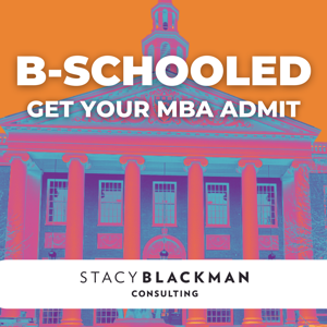 B-Schooled: Get Your MBA Admit by Stacy Blackman Consulting, the leading MBA admissions consulting firm
