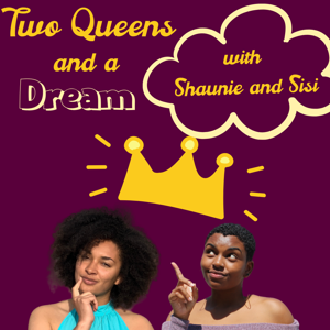 Two Queens and a Dream