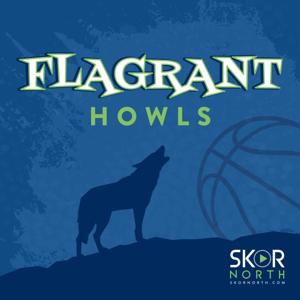 Flagrant Howls - a Minnesota Timberwolves podcast by SKOR North | Hubbard Radio