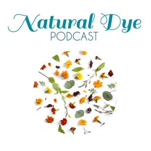 Natural Dye Podcast by Kelsie Doty & Britt Boles